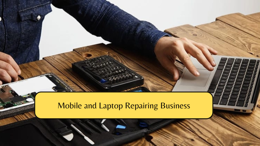 Mobile and Laptop Repairing Business